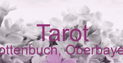 Tarot Rottenbuch, Oberbayern | Top-Experten für Kartenlegen, Wahrsagen, Hellsehen, Zukunftsdeutung.